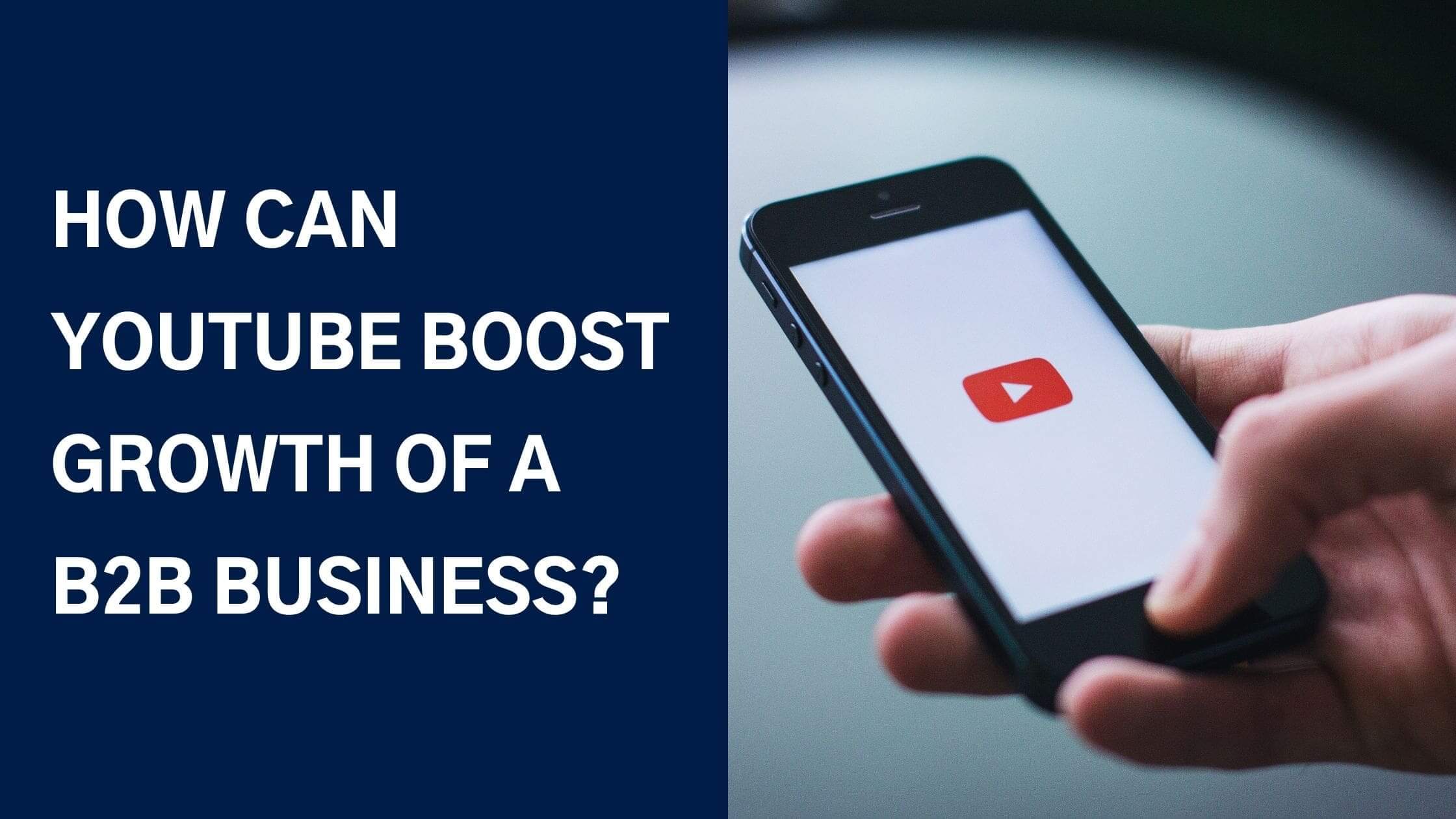 How Can YouTube Boost Growth Of A B2B Business